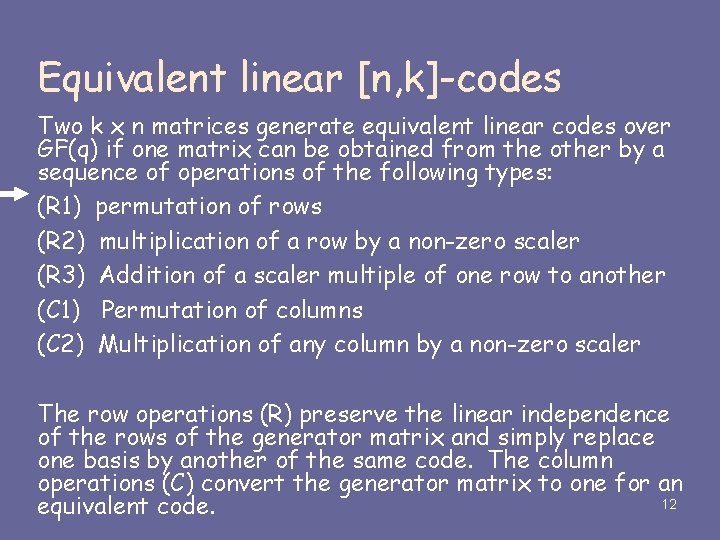 Equivalent linear [n, k]-codes Two k x n matrices generate equivalent linear codes over