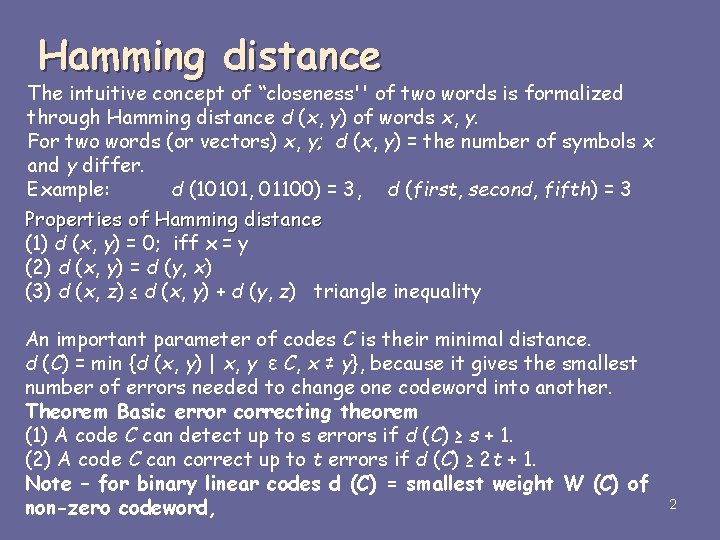 Hamming distance The intuitive concept of “closeness'' of two words is formalized through Hamming Hamming distance The intuitive concept of “closeness'' of two words is formalized through Hamming