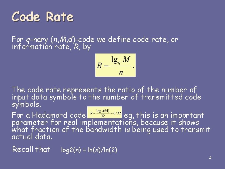 Code Rate For q-nary (n, M, d)-code we define code rate, or information rate, Code Rate For q-nary (n, M, d)-code we define code rate, or information rate,