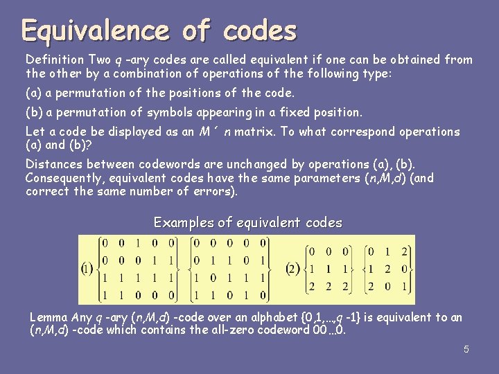 Equivalence of codes Definition Two q -ary codes are called equivalent if one can Equivalence of codes Definition Two q -ary codes are called equivalent if one can