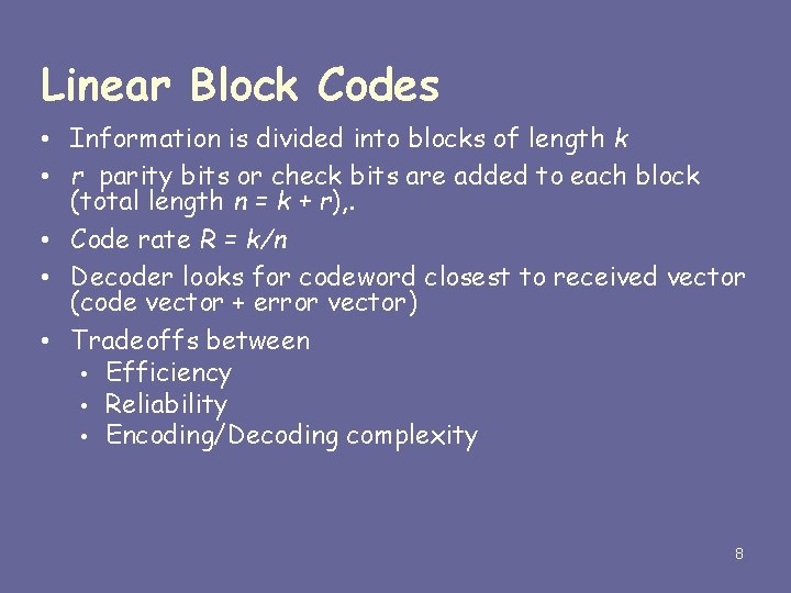 Linear Block Codes • Information is divided into blocks of length k • r Linear Block Codes • Information is divided into blocks of length k • r