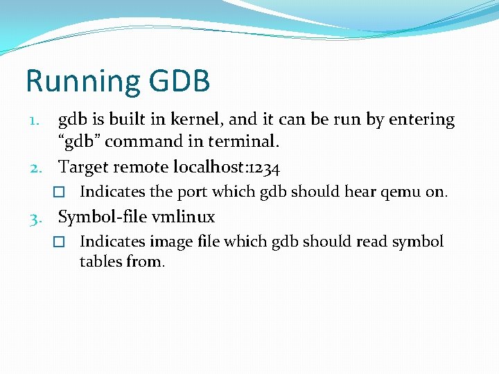 Running GDB gdb is built in kernel, and it can be run by entering