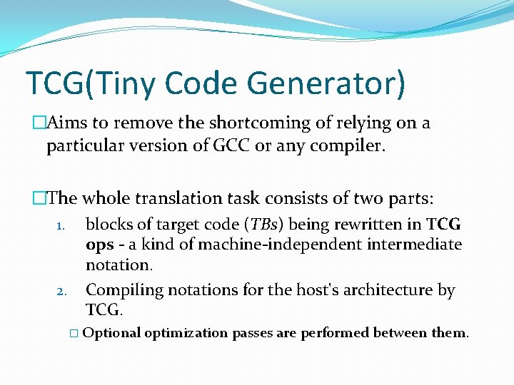 TCG(Tiny Code Generator) �Aims to remove the shortcoming of relying on a particular version