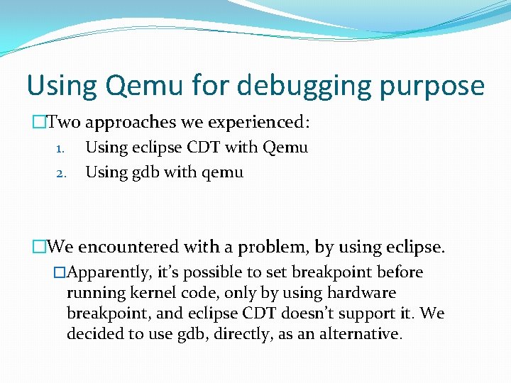 Using Qemu for debugging purpose �Two approaches we experienced: 1. Using eclipse CDT with