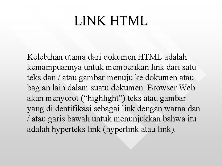 LINK HTML Kelebihan utama dari dokumen HTML adalah kemampuannya untuk memberikan link dari satu