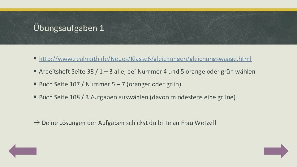 Übungsaufgaben 1 § http: //www. realmath. de/Neues/Klasse 6/gleichungen/gleichungswaage. html § Arbeitsheft Seite 38 /