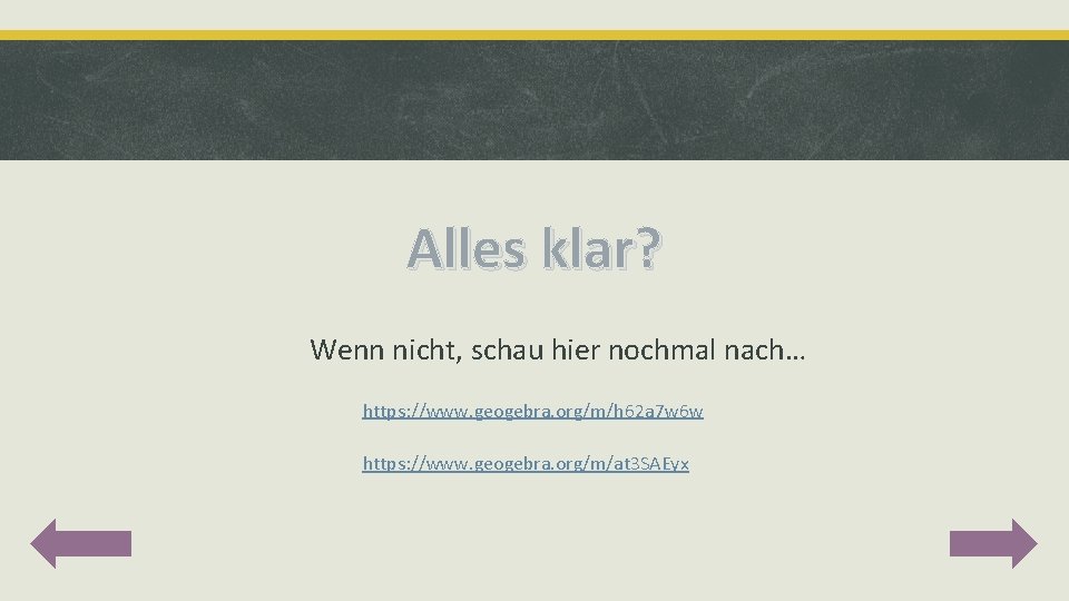 Alles klar? Wenn nicht, schau hier nochmal nach… https: //www. geogebra. org/m/h 62 a