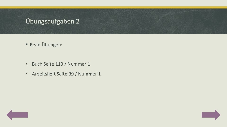 Übungsaufgaben 2 § Erste Übungen: • Buch Seite 110 / Nummer 1 • Arbeitsheft