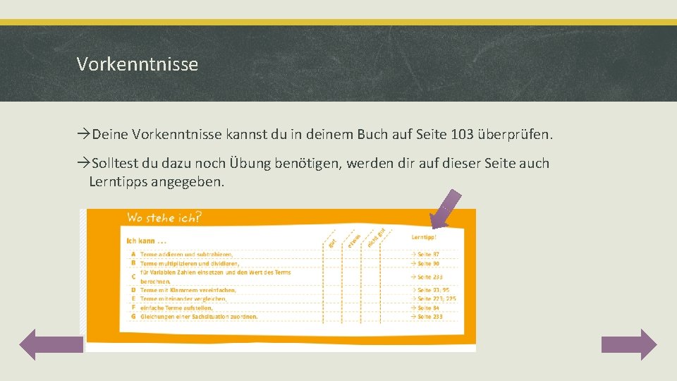 Vorkenntnisse Deine Vorkenntnisse kannst du in deinem Buch auf Seite 103 überprüfen. Solltest du