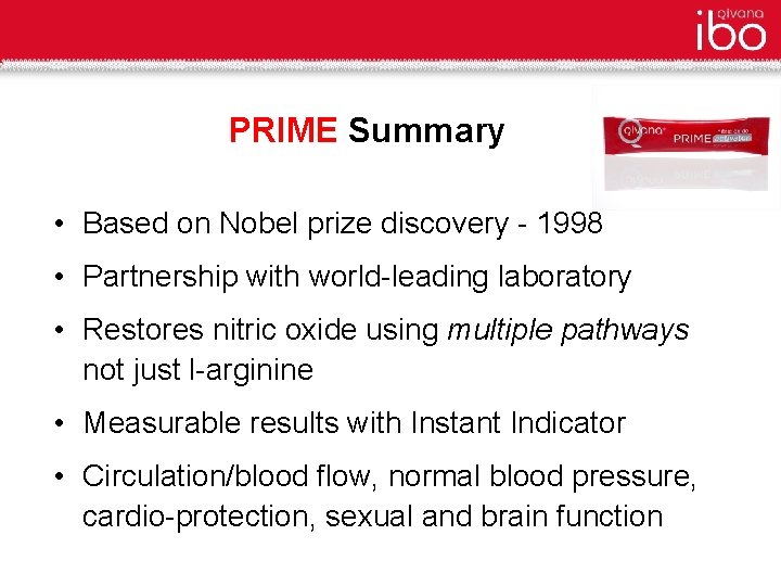 PRIME Summary • Based on Nobel prize discovery - 1998 • Partnership with world-leading