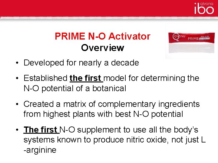 PRIME N-O Activator Overview • Developed for nearly a decade • Established the first