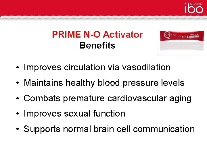 PRIME N-O Activator Benefits • Improves circulation via vasodilation • Maintains healthy blood pressure