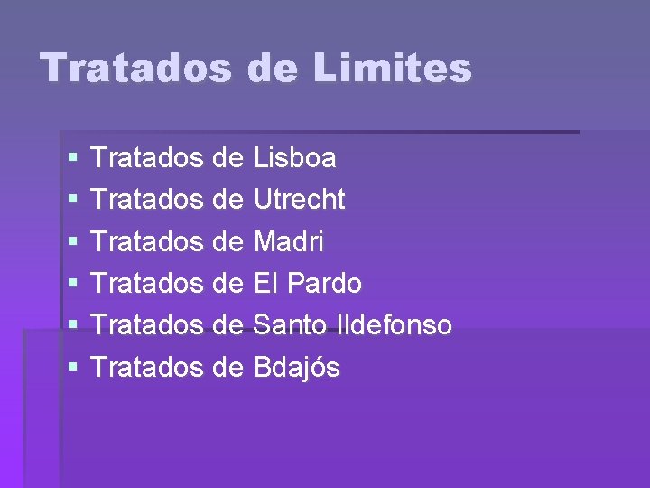 Tratados de Limites Tratados de Lisboa Tratados de Utrecht Tratados de Madri Tratados de