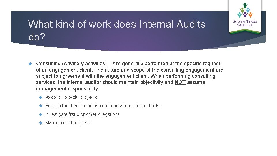 What kind of work does Internal Audits do? Consulting (Advisory activities) – Are generally