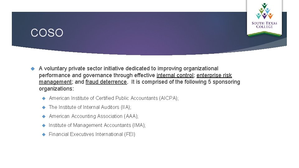 COSO A voluntary private sector initiative dedicated to improving organizational performance and governance through