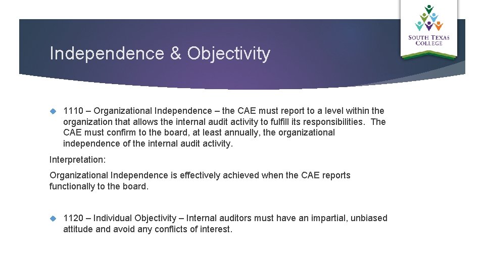 Independence & Objectivity 1110 – Organizational Independence – the CAE must report to a