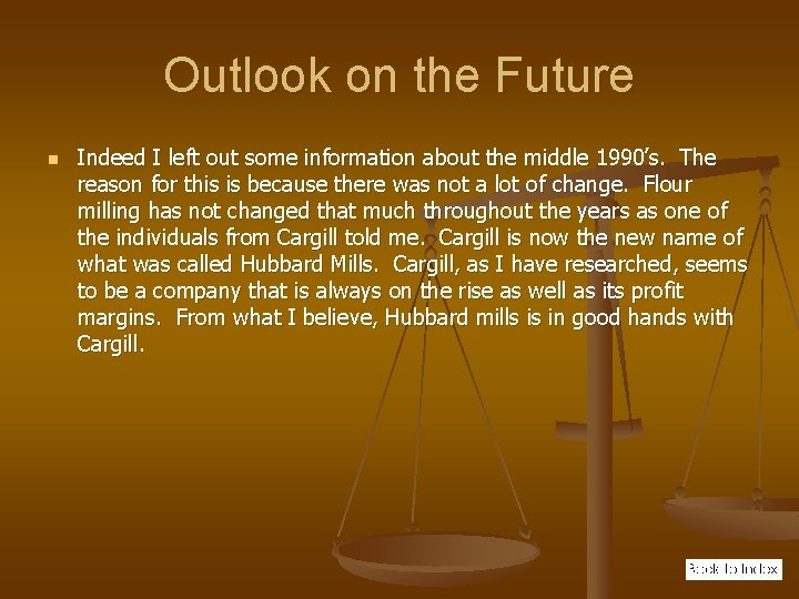 Outlook on the Future n Indeed I left out some information about the middle