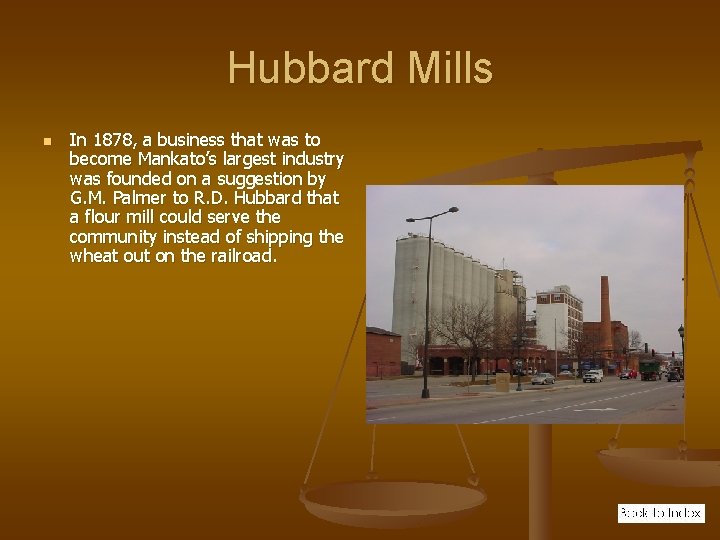 Hubbard Mills n In 1878, a business that was to become Mankato’s largest industry