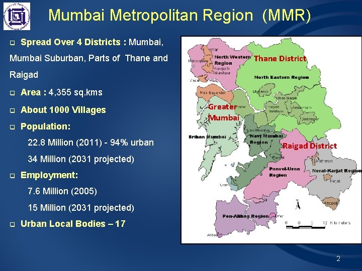 Mumbai Metropolitan Region (MMR) q Spread Over 4 Districts : Mumbai, Thane District Mumbai