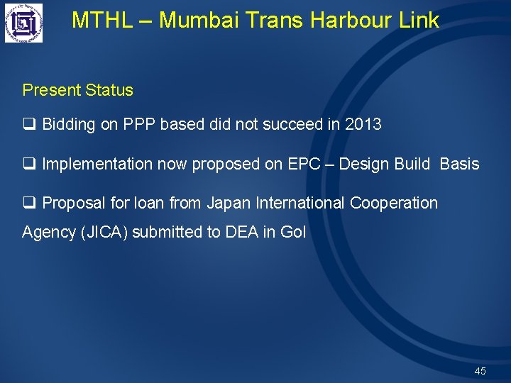 MTHL – Mumbai Trans Harbour Link Present Status q Bidding on PPP based did