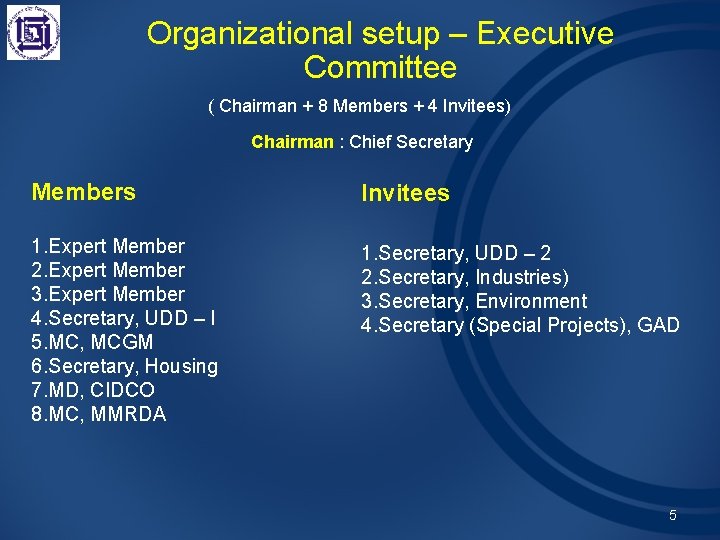 Organizational setup – Executive Committee ( Chairman + 8 Members + 4 Invitees) Chairman