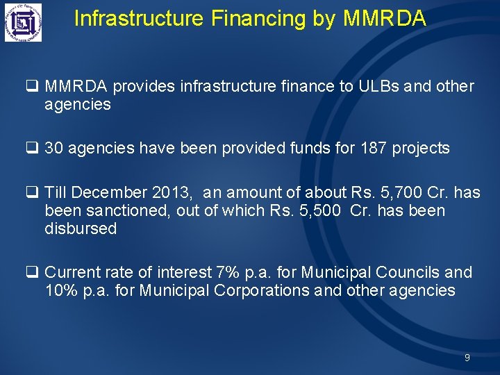 Infrastructure Financing by MMRDA q MMRDA provides infrastructure finance to ULBs and other agencies