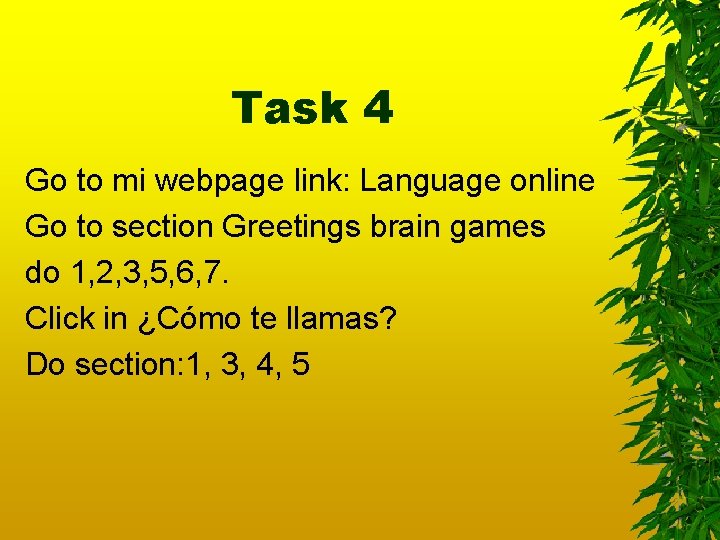 Task 4 Go to mi webpage link: Language online Go to section Greetings brain