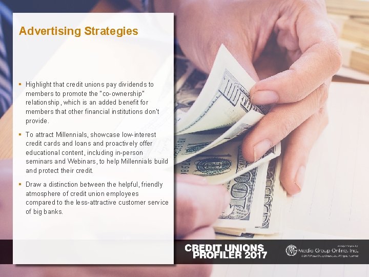 Advertising Strategies § Highlight that credit unions pay dividends to members to promote the