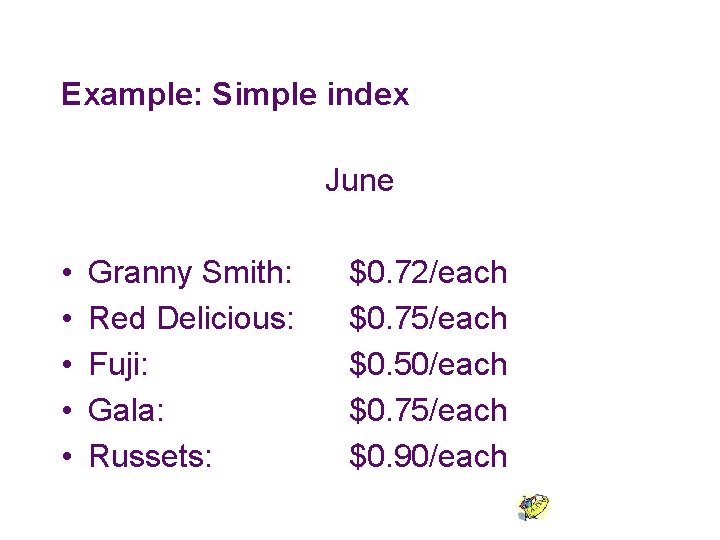Example: Simple index June • • • Granny Smith: Red Delicious: Fuji: Gala: Russets: Example: Simple index June • • • Granny Smith: Red Delicious: Fuji: Gala: Russets: