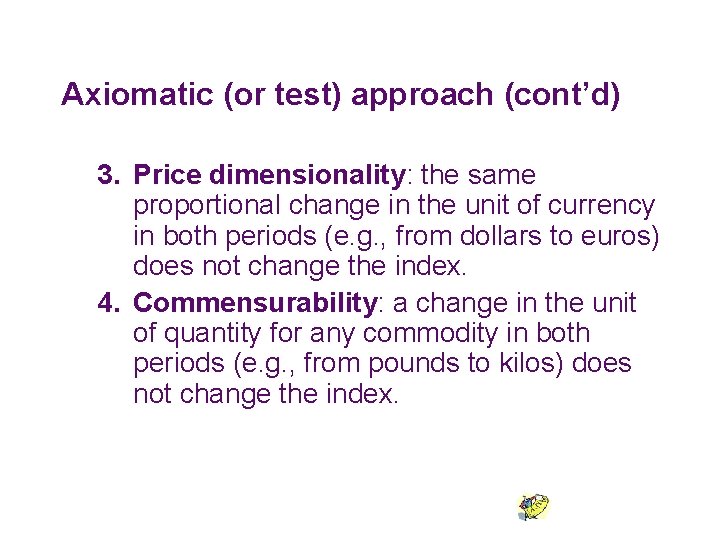 Axiomatic (or test) approach (cont’d) 3. Price dimensionality: the same proportional change in the Axiomatic (or test) approach (cont’d) 3. Price dimensionality: the same proportional change in the