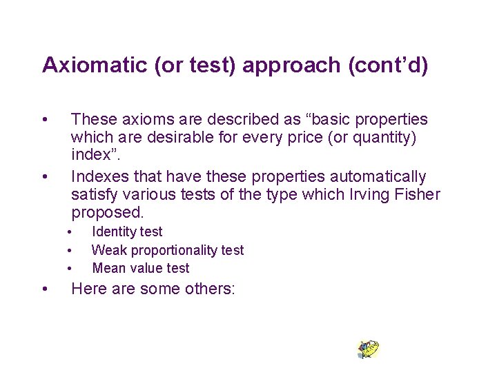 Axiomatic (or test) approach (cont’d) • • These axioms are described as “basic properties Axiomatic (or test) approach (cont’d) • • These axioms are described as “basic properties
