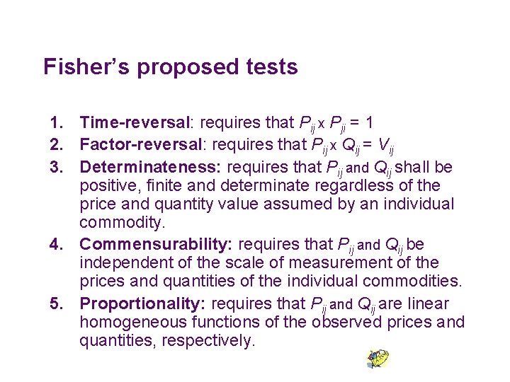 Fisher’s proposed tests 1. Time-reversal: requires that Pij x Pji = 1 2. Factor-reversal: