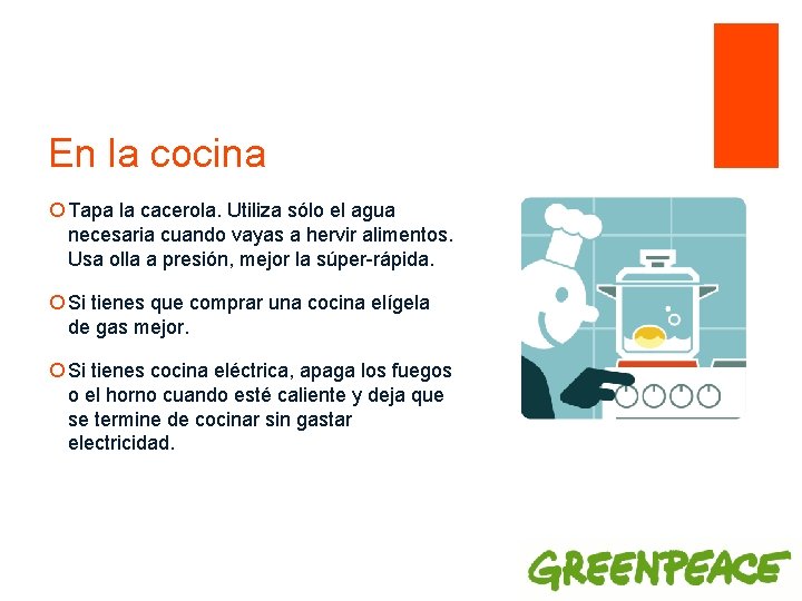 En la cocina ¡ Tapa la cacerola. Utiliza sólo el agua necesaria cuando vayas