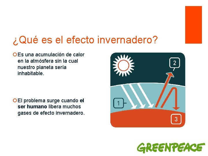 ¿Qué es el efecto invernadero? ¡ Es una acumulación de calor en la atmósfera