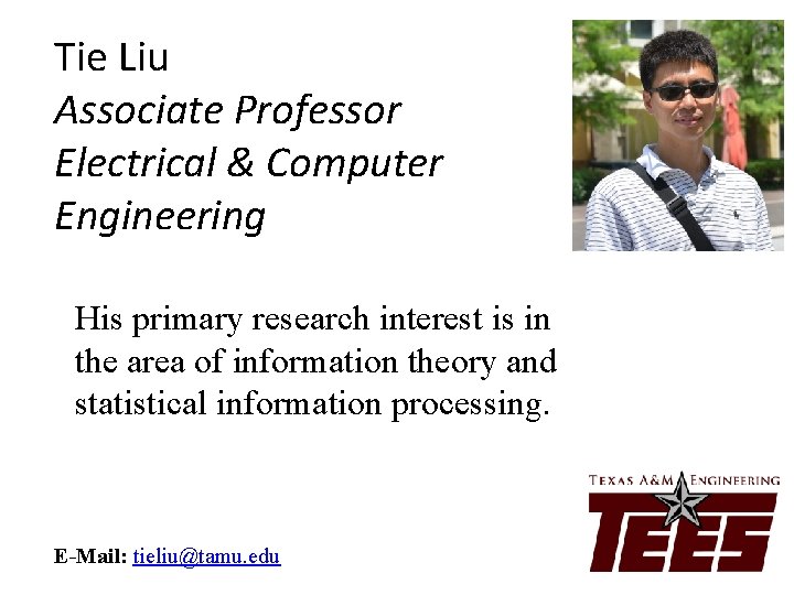 Tie Liu Associate Professor Electrical & Computer Engineering His primary research interest is in