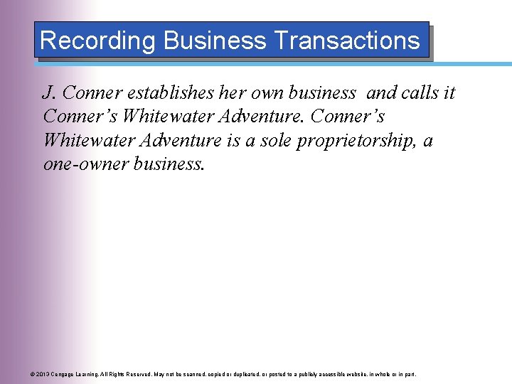 Recording Business Transactions J. Conner establishes her own business and calls it Conner’s Whitewater