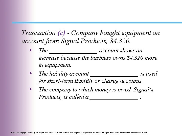 Transaction (c) - Company bought equipment on account from Signal Products, $4, 320. •