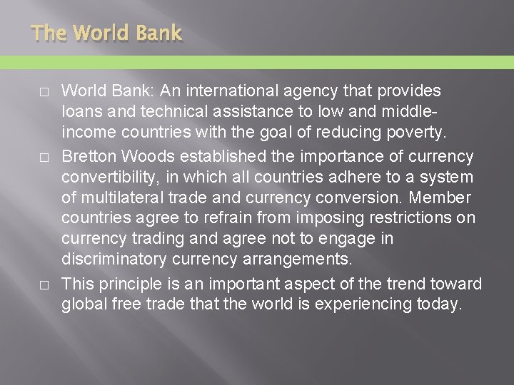 The World Bank � � � World Bank: An international agency that provides loans