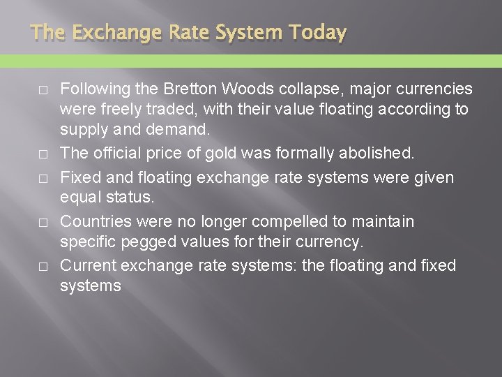 The Exchange Rate System Today � � � Following the Bretton Woods collapse, major