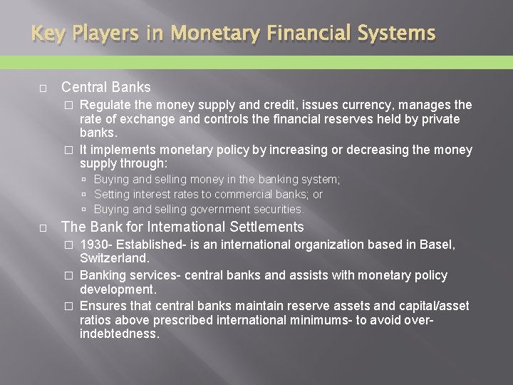 Key Players in Monetary Financial Systems � Central Banks Regulate the money supply and