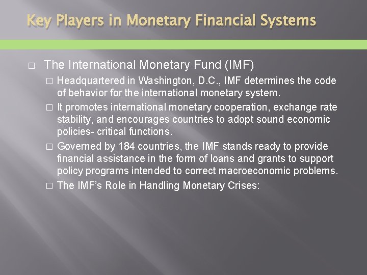 Key Players in Monetary Financial Systems � The International Monetary Fund (IMF) Headquartered in