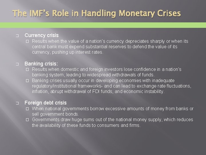 The IMF’s Role in Handling Monetary Crises � Currency crisis � � Results when