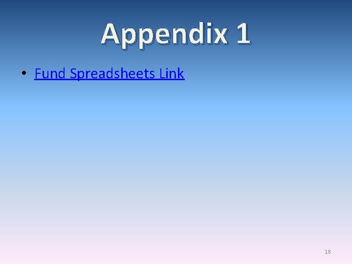 Appendix 1 • Fund Spreadsheets Link 18 