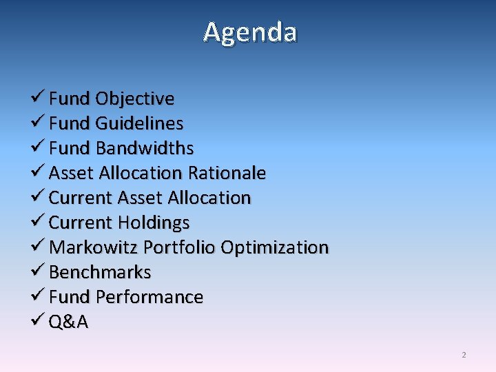 Agenda ü Fund Objective ü Fund Guidelines ü Fund Bandwidths ü Asset Allocation Rationale