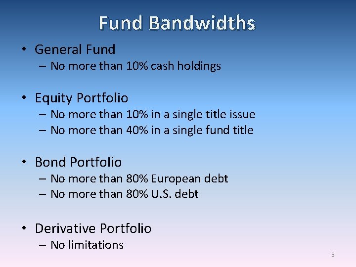 Fund Bandwidths • General Fund – No more than 10% cash holdings • Equity