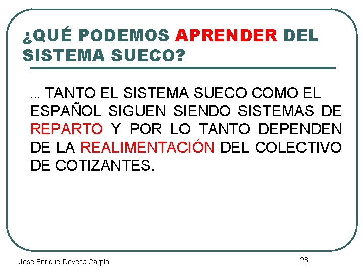 ¿QUÉ PODEMOS APRENDER DEL SISTEMA SUECO? . . . TANTO EL SISTEMA SUECO COMO