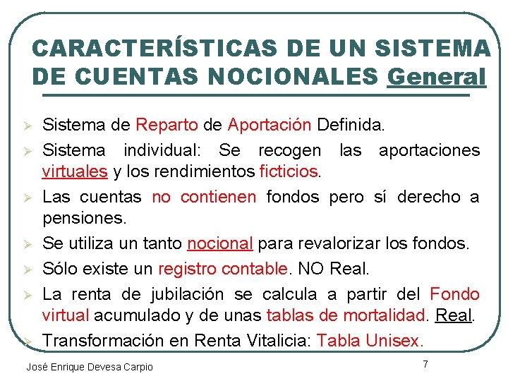CARACTERÍSTICAS DE UN SISTEMA DE CUENTAS NOCIONALES General Ø Ø Ø Ø Sistema de