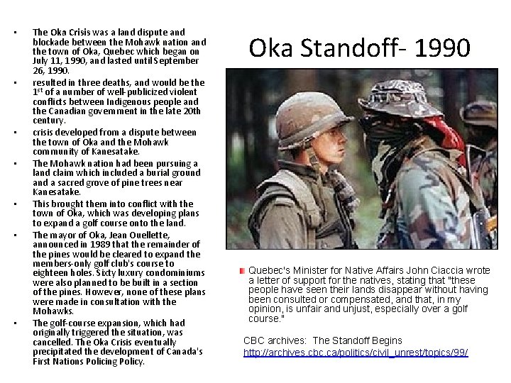  • • The Oka Crisis was a land dispute and blockade between the