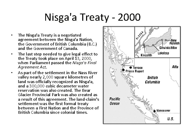 Nisga'a Treaty - 2000 • • • The Nisga'a Treaty is a negotiated agreement