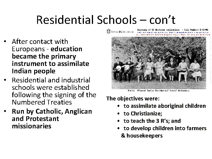 Residential Schools – con’t • After contact with Europeans - education became the primary